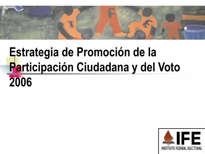 estrategia de promoci n de la participaci n ciudadana y del voto 2006