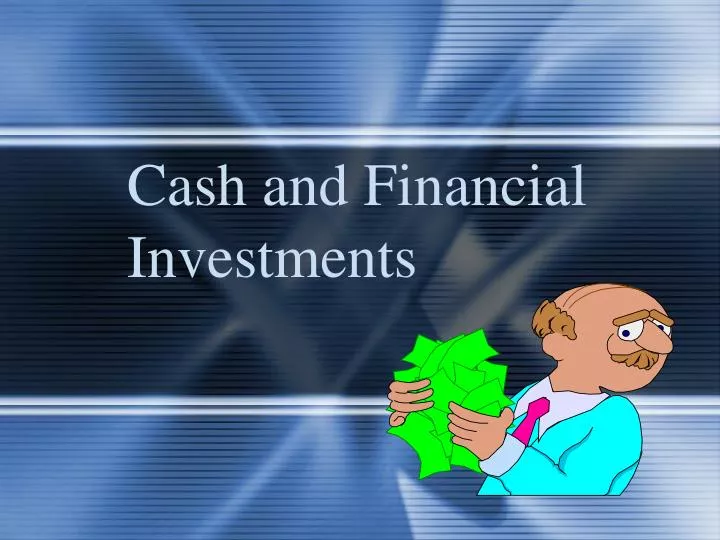 cash and financial investments