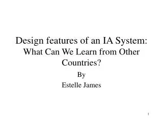 Design features of an IA System: What Can We Learn from Other Countries?