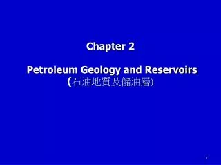 chapter 2 petroleum geology and reservoirs