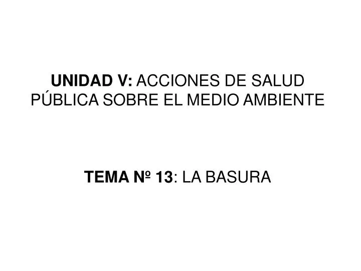 unidad v acciones de salud p blica sobre el medio ambiente tema n 13 la basura