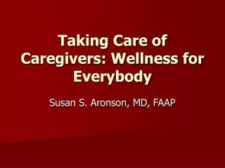 Taking Care of Caregivers: Wellness for Everybody