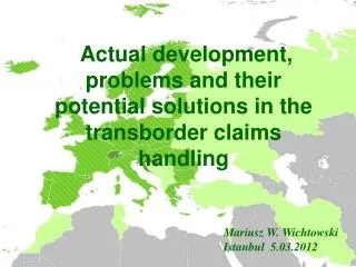 Actual development, problems and their potential solutions in the transborder claims handling