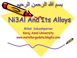 بسم الله الرحمن الرحیم Ni3Al And Its Alloys