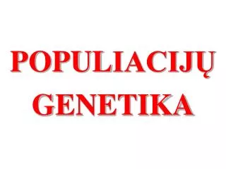 POPUL IACIJŲ GENETIKA