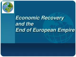 Economic Recovery and the End of European Empire