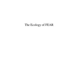 The Ecology of FEAR