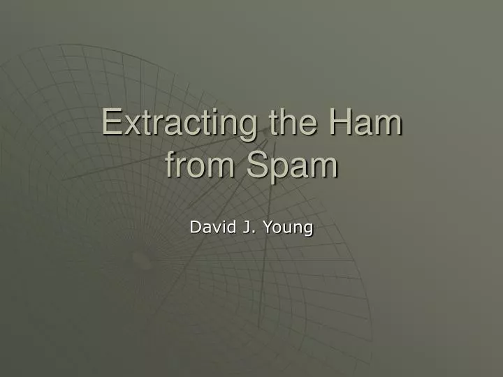 extracting the ham from spam