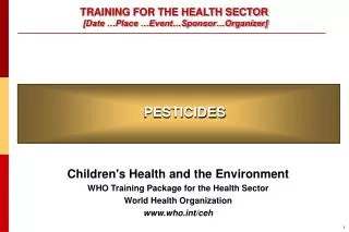 TRAINING FOR THE HEALTH SECTOR [Date …Place …Event…Sponsor…Organizer]
