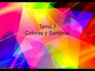 Tema 7 Colores y Sombras