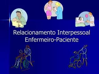 relacionamento interpessoal enfermeiro paciente