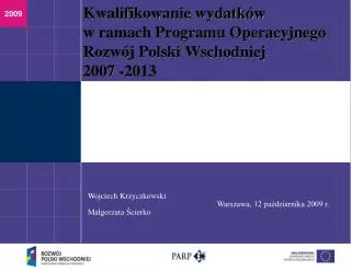 Kwalifikowanie wydatków w ramach Programu Operacyjnego Rozwój Polski Wschodniej 2007 -2013