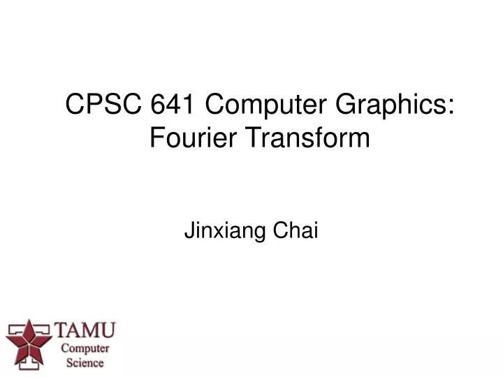 cpsc 641 computer graphics fourier transform