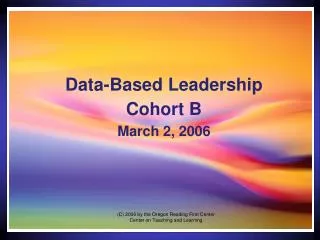 Data-Based Leadership Cohort B March 2, 2006