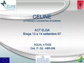 CELINE CITTADINE E LAVORATRICI IN EUROPA ACT ELGA Braga 13 e 14 settembre 07