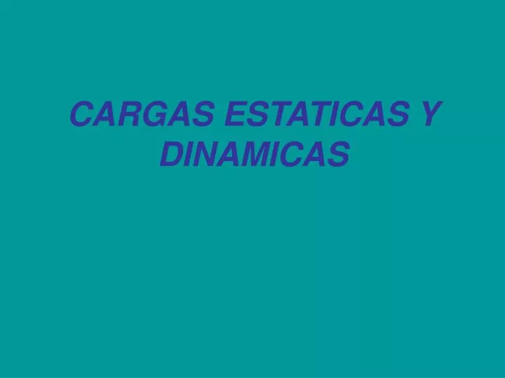 cargas estaticas y dinamicas