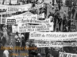 Ditadura Militar Brasileira (1964- 1985)