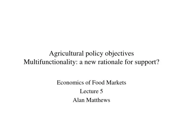agricultural policy objectives multifunctionality a new rationale for support