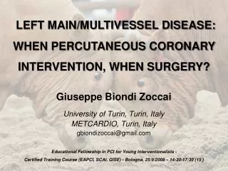 Giuseppe Biondi Zoccai University of Turin, Turin, Italy METCARDIO, Turin, Italy gbiondizoccai@gmail.com