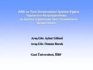 ABD ve Türk Üniversiteleri İşletme Eğitim Yapılarının Karşılaştırılması ve İşletme Eğitiminde Yeni Yönelimlerin Araştırı