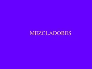 MEZCLADORES