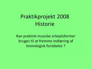 praktikprojekt 2008 historie