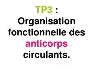 TP3  : Organisation fonctionnelle des anticorps circulants.