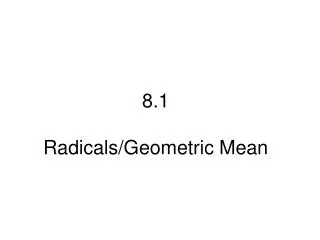 8.1 Radicals/Geometric Mean