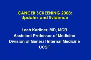 CANCER SCREENING 2008: Updates and Evidence