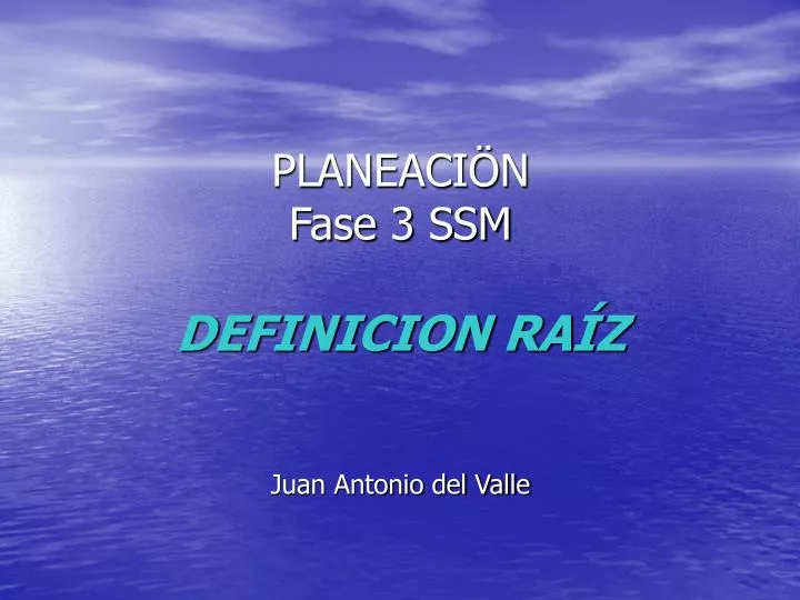 planeaci n fase 3 ssm definicion ra z juan antonio del valle