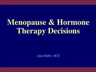 Menopause &amp; Hormone Therapy Decisions