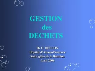 Dr O. BELLON Hôpital d’Aix-en-Provence Saint gilles de la Réunion Avril 2008