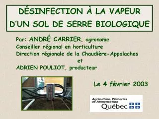 Par: ANDRÉ CARRIER , agronome Conseiller régional en horticulture Direction régionale de la Chaudière-Appalaches et ADR