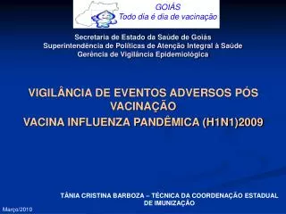 VIGILÂNCIA DE EVENTOS ADVERSOS PÓS VACINAÇÃO VACINA INFLUENZA PANDÊMICA (H1N1)2009