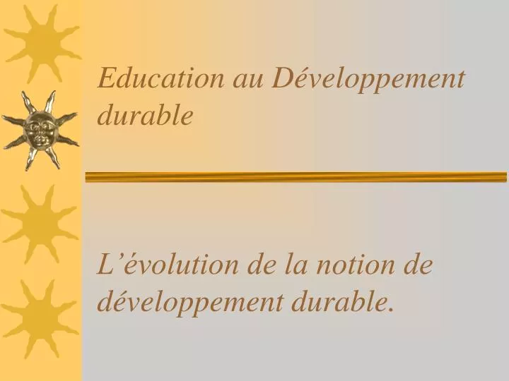 education au d veloppement durable l volution de la notion de d veloppement durable