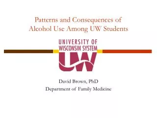 Patterns and Consequences of Alcohol Use Among UW Students