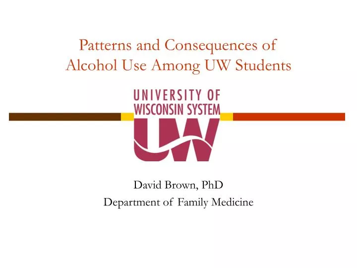 patterns and consequences of alcohol use among uw students