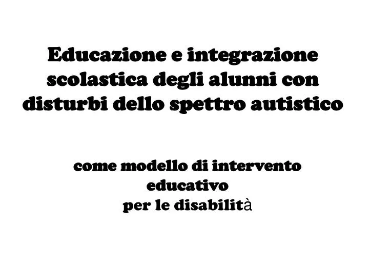 educazione e integrazione scolastica degli alunni con disturbi dello spettro autistico