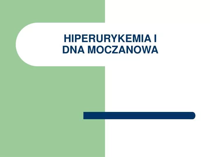 hiperurykemia i dna moczanowa