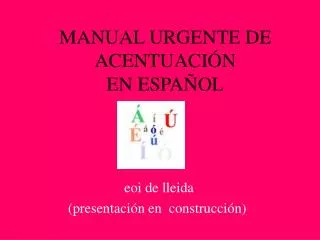 MANUAL URGENTE DE ACENTUACIÓN EN ESPAÑOL
