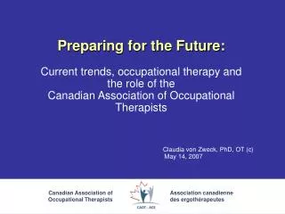 Preparing for the Future: Current trends, occupational therapy and the role of the Canadian Association of Occupationa