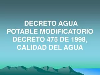 DECRETO AGUA POTABLE MODIFICATORIO DECRETO 475 DE 1998, CALIDAD DEL AGUA