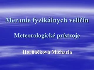 Meranie fyzikálnych veličín Meteorologické prístroje
