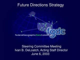 Steering Committee Meeting Ivan B. DeLoatch, Acting Staff Director 	 June 6, 2003