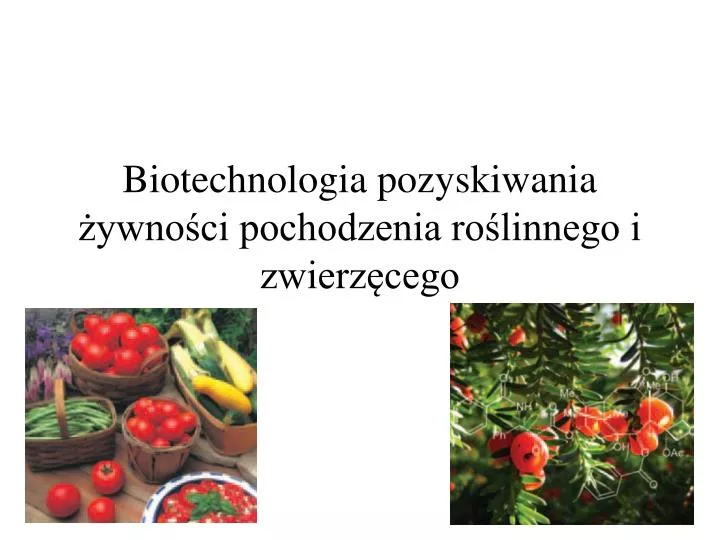 biotechnologia pozyskiwania ywno ci pochodzenia ro linnego i zwierz cego