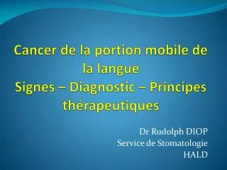 Cancer de la portion mobile de la langue Signes – Diagnostic – Principes thérapeutiques