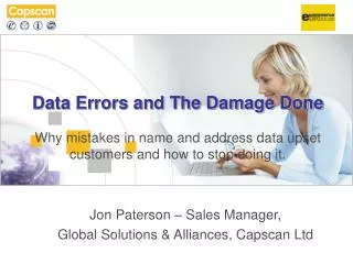 Data Errors and The Damage Done Why mistakes in name and address data upset customers and how to stop doing it.