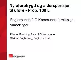 Ny uføretrygd og alderspensjon til uføre - Prop. 130 L