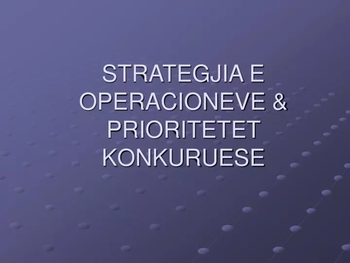 strategjia e operacioneve prioritetet konkuruese