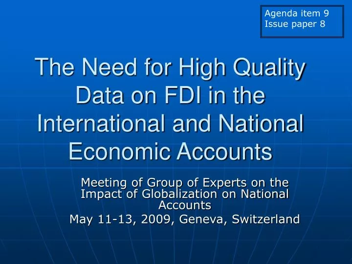 the need for high quality data on fdi in the international and national economic accounts